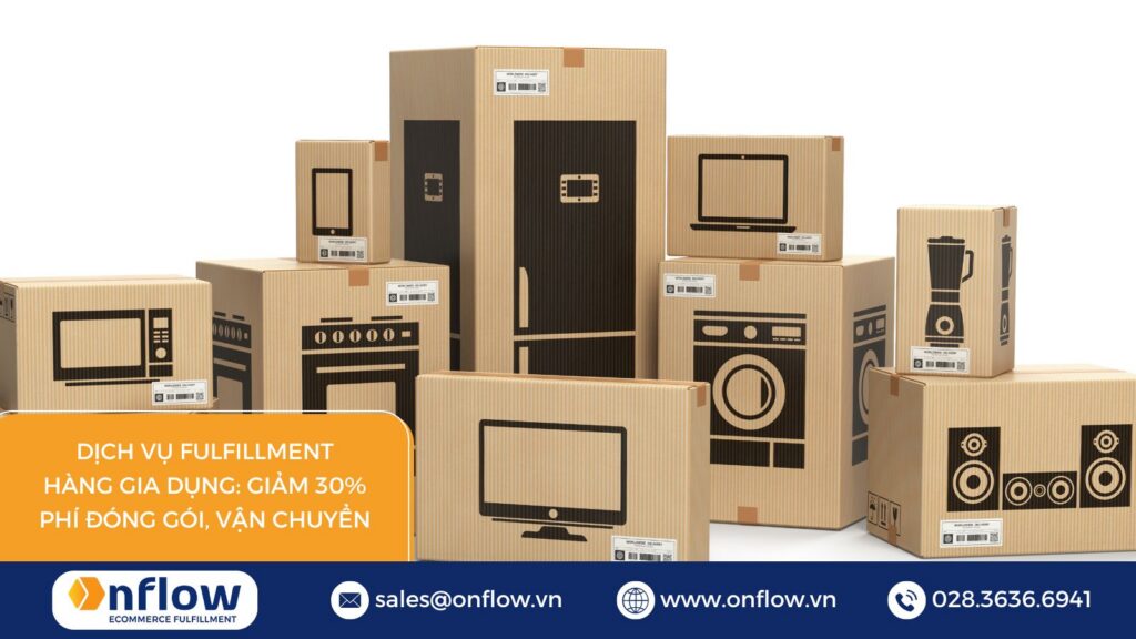 Dịch Vụ Fulfillment Hàng Gia Dụng: Giảm 30% Phí Đóng Gói, Vận Chuyển