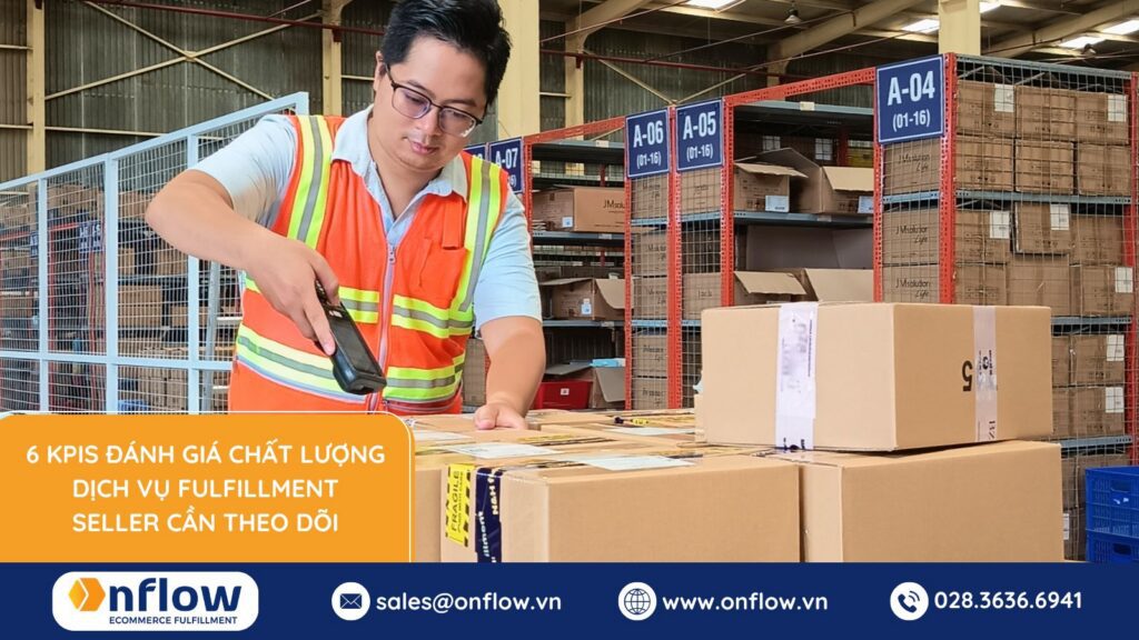 6 KPIs đánh giá chất lượng dịch vụ Fulfillment seller cần theo dõi