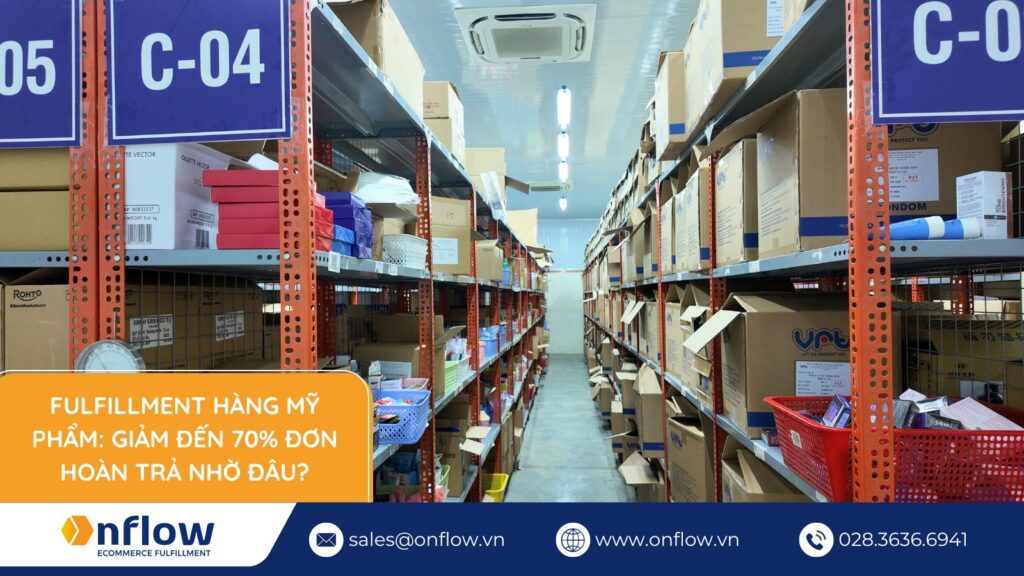 Fulfillment hàng mỹ phẩm giảm đến 70% đơn hoàn trả nhờ đâu?