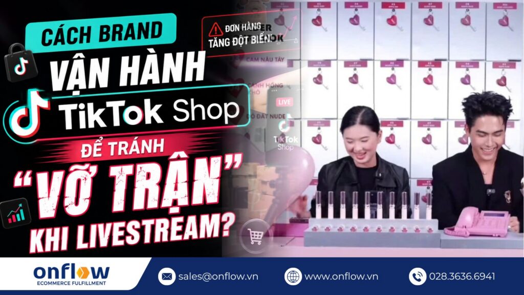 Cách Brand vận hành Tiktok Shop tránh vỡ trận livestream